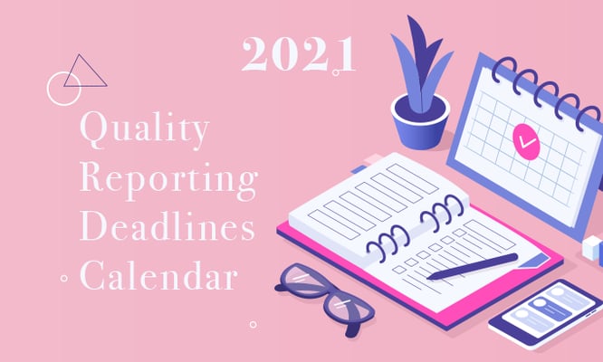 2021 quality reporting deadlines calendar