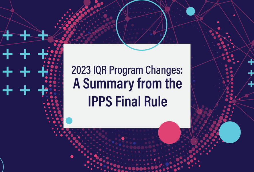 2023 IQR Program Changes: A Summary from the IPPS Final Rule