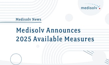 Medisolv Announces 2025 Available Measures