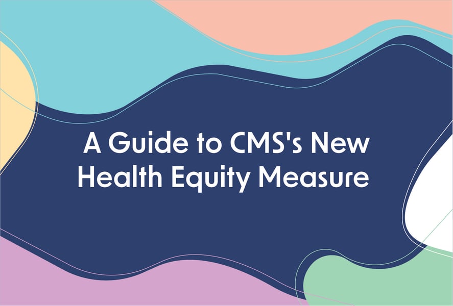 A Guide to CMS's New Health Equity Measure