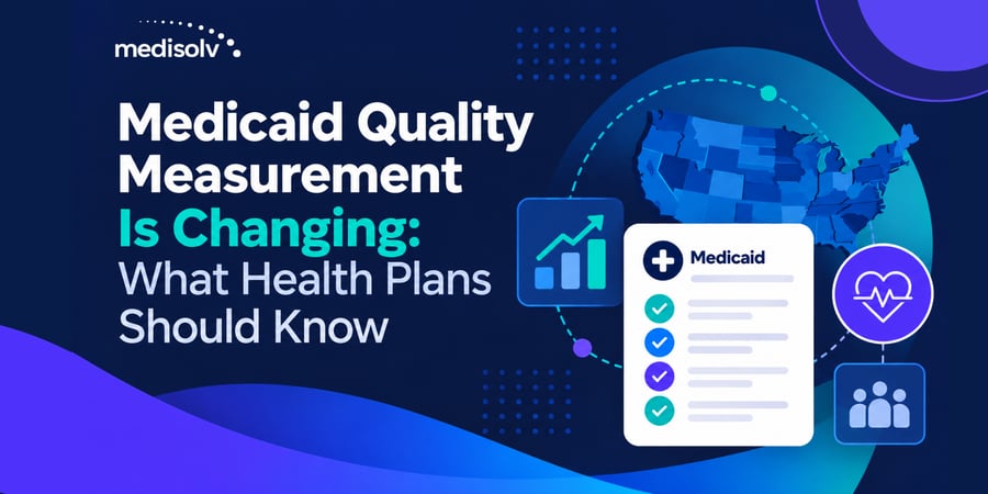 Medicaid Quality Measurement Is Changing: What Health Plans Should Know