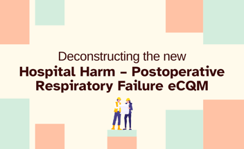 Hospital Harm - Postoperative Respiratory Failure eCQM