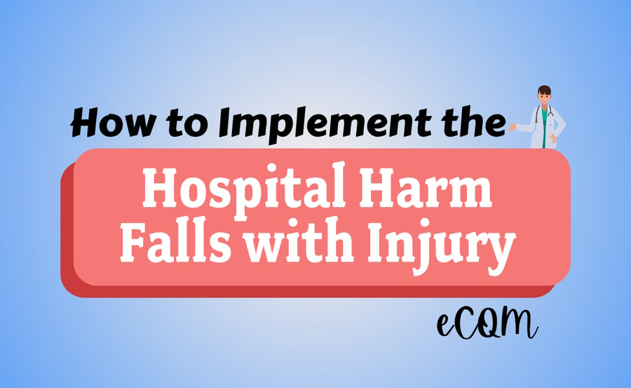 How to Implement the Hospital Harm Falls with Injury eCQM