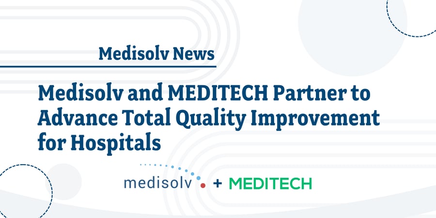 Medisolv and MEDITECH Partner to Advance Total Quality Improvement for Hospitals