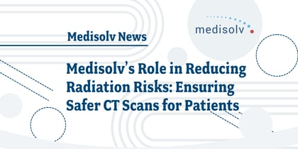Medisolv's Commitment to Patient Safety: Addressing the Hidden Dangers of Excessive Radiation in CT Scans