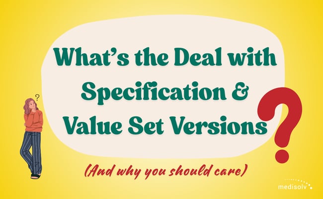 What's the Deal with Specification & Value Set Versions