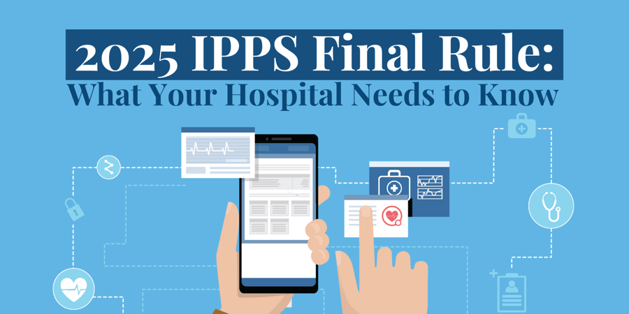 2025 IPPS Final Rule: What Your Hospital Needs to Know