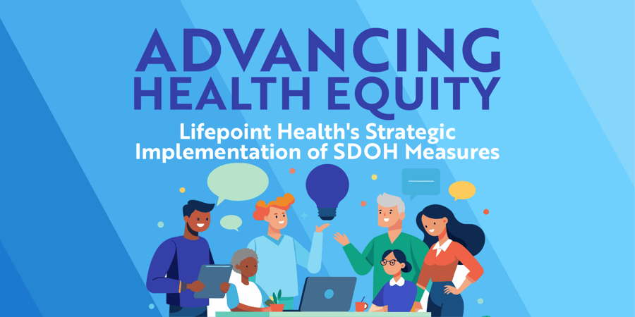 Advancing Health Equity: Lifepoint Health's Strategic Implementation of SDOH Measures