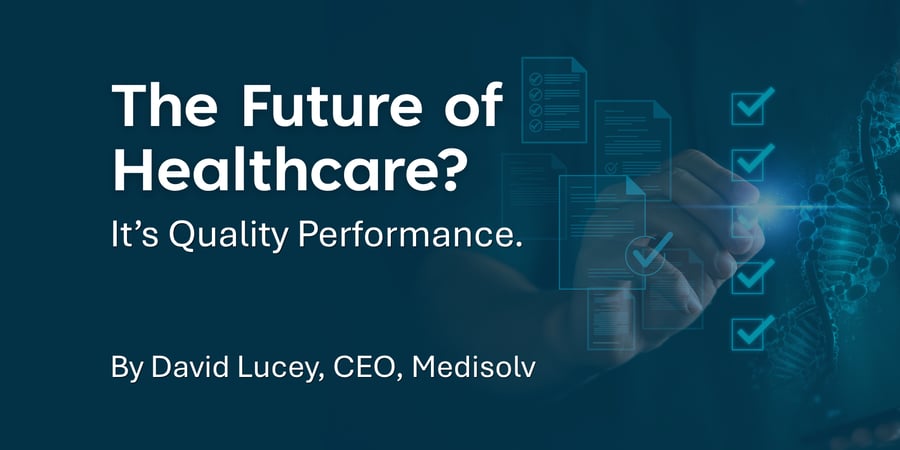 The Future of Healthcare? It’s Quality Performance