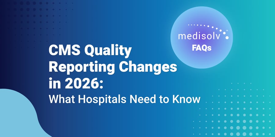 CMS Quality Reporting Changes in 2026: What Hospitals Need to Know