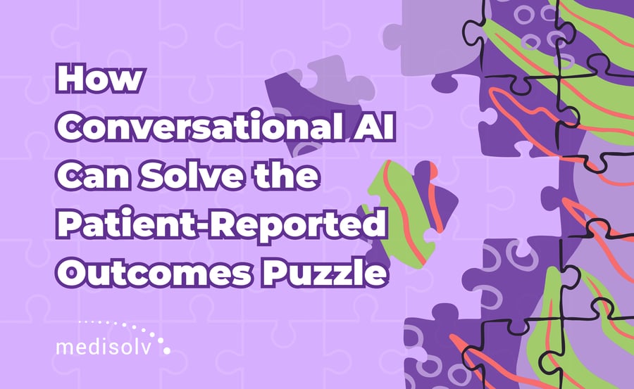 How Conversational AI Can Solve the Patient-Reported Outcomes Puzzle