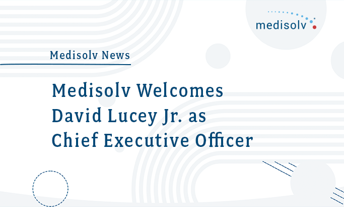 Medisolv Welcomes David Lucey Jr. as Chief Executive Officer