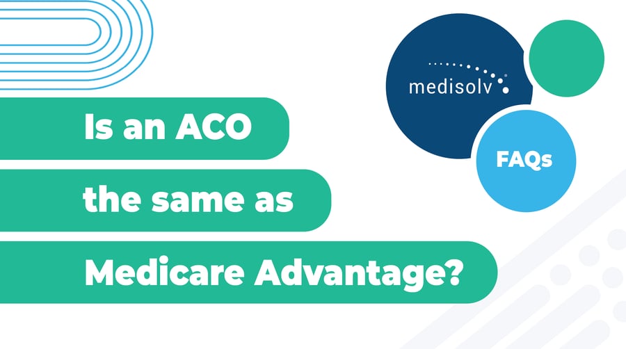 Is an ACO the same as Medicare Advantage?