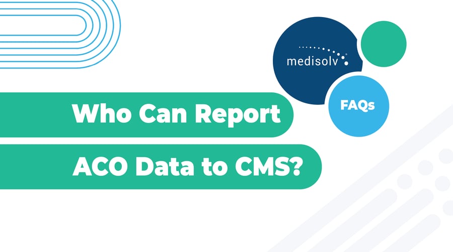 Who Can Report ACO Data to CMS?