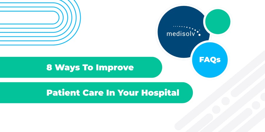 8 Ways To Improve Patient Care in Your Hospital