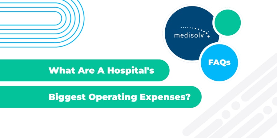 What Are A Hospital's Biggest Operating Expenses?