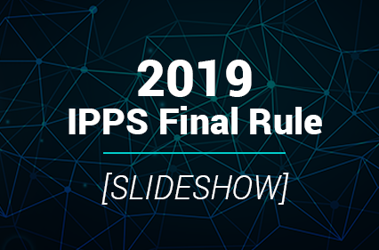 2019 IPPS Final Rule: What's Changing? [SLIDESHOW]