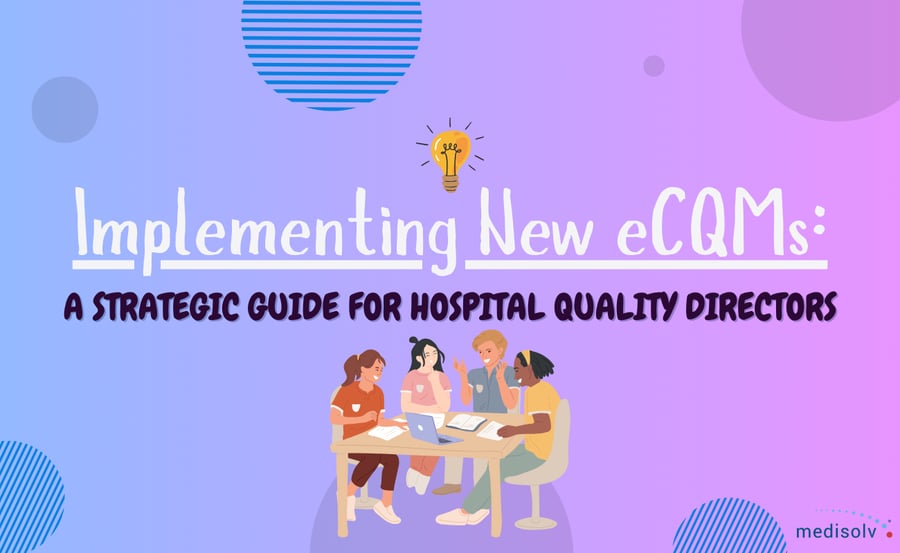 Implementing New eCQMs: A Strategic Guide for Hospital Quality Directors