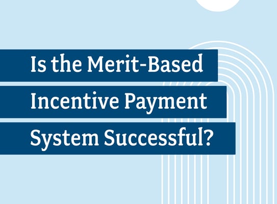 Is the Merit-Based Incentive Payment System Successful?