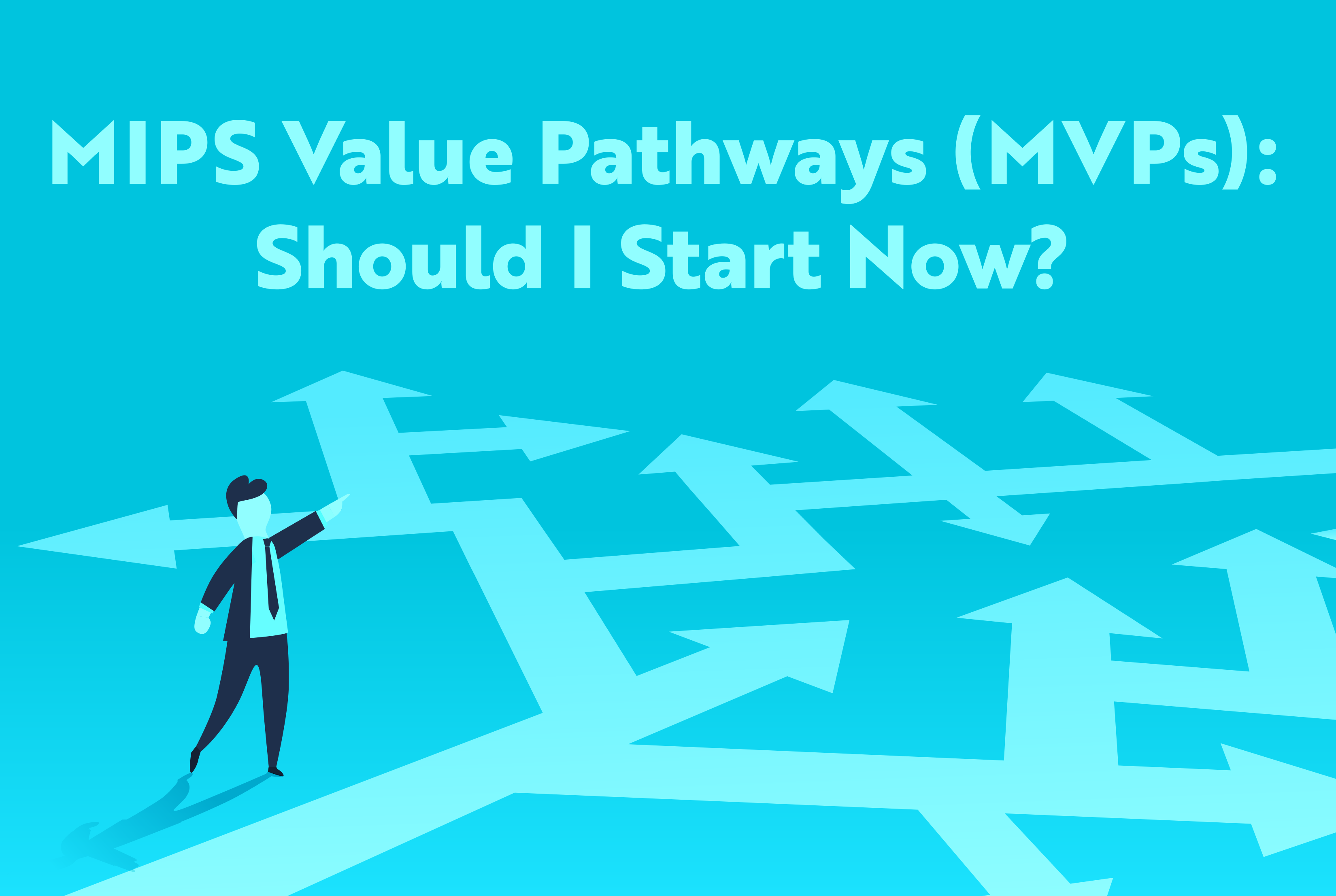 MIPS Value Pathways (MVPs): Should I Start Now? | Medisolv