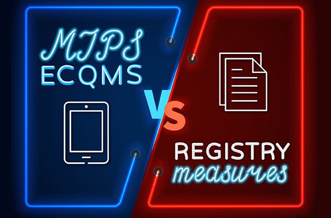 MIPS eCQMs vs Registry Measures: What’s the difference?