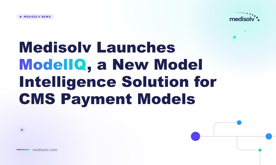 Medisolv Launches ModelIQ for CMS Payment Models