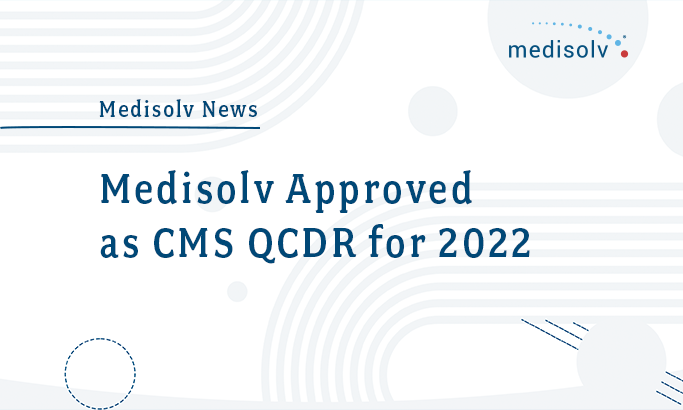 Medisolv Approved as CMS QCDR for 2022