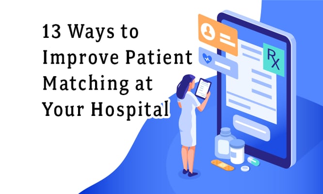 13 Ways to Improve Patient Matching at Your Hospital