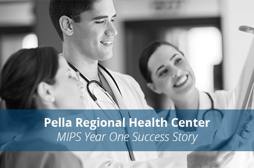 Pella Regional Health Center Exceeds Expectations for Year One of MIPS