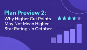 Plan Preview 2: Why Higher Cut Points May Not Mean Higher Star Ratings in October