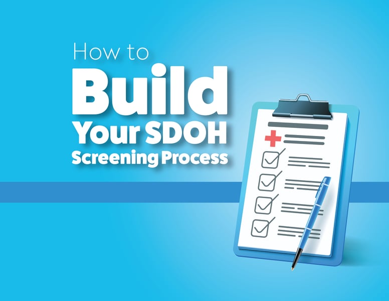 How to Build Your SDOH Screening Process