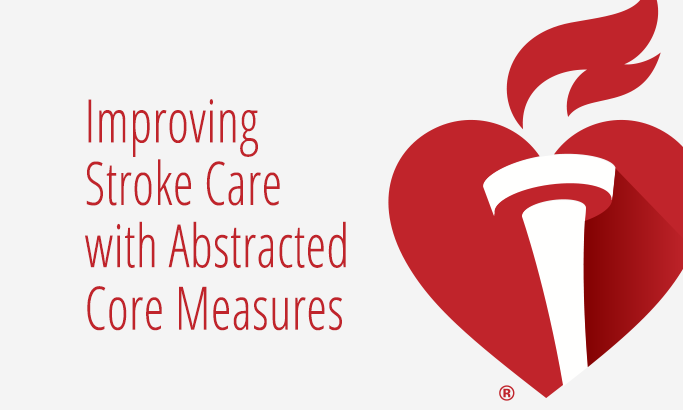 How to Use Abstracted Core Measures to Improve Stroke Care