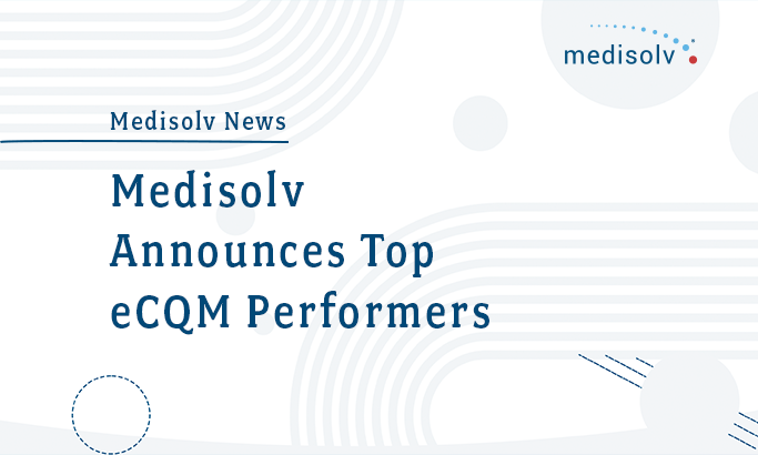 Medisolv Announces Top eCQM Performers