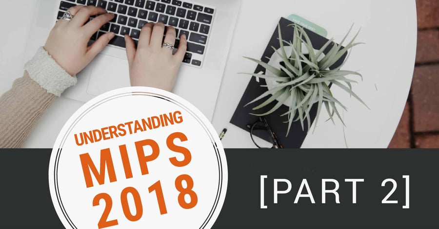 [PART 2] Understanding MIPS 2018: Cost and Quality