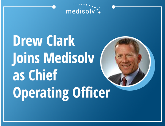 Drew Clark Joins Medisolv as Chief Operating Officer