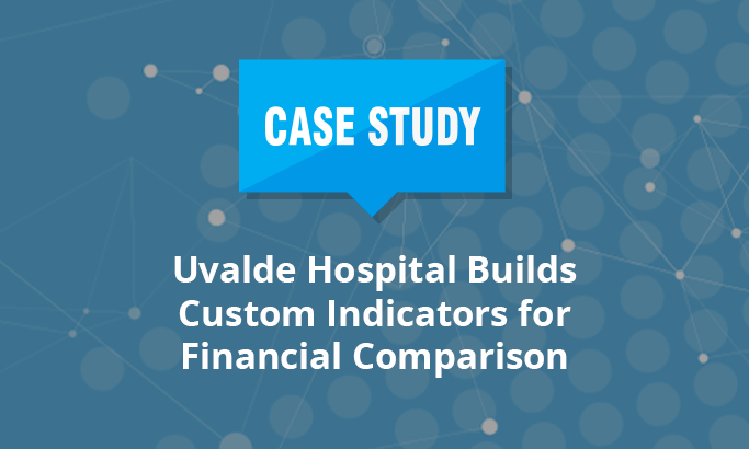 Uvalde Hospital Builds Custom Indicators for Financial Comparison