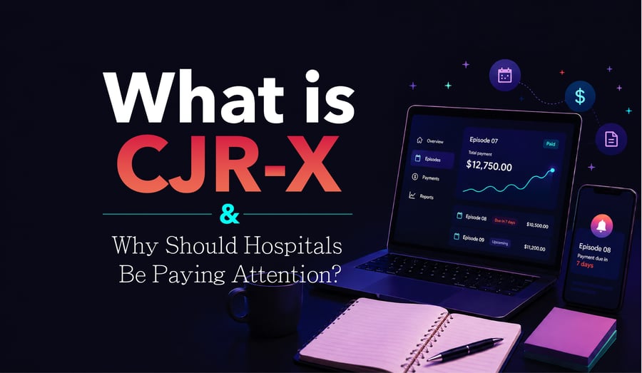 What is CJR-X and Why Should Hospitals Be Paying Attention?