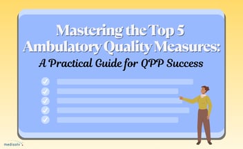 Mastering the Top 5 Ambulatory Quality Measures: A Practical Guide for QPP Success 