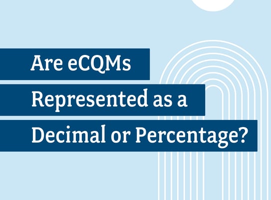 Are eCQMs Represented as a Decimal or Percentage?