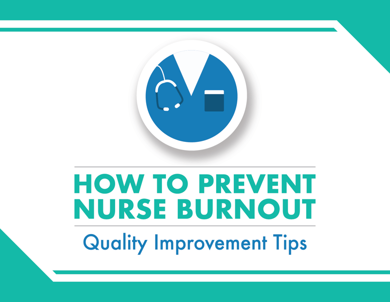 How to Prevent Nurse Burnout – Quality Improvement Tips