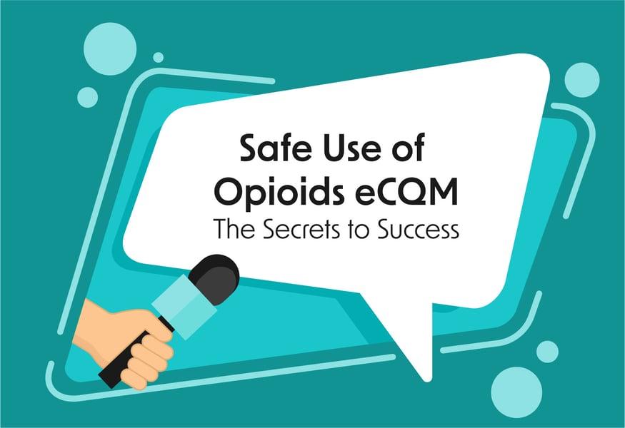 Safe Use of Opioids eCQM – The Secrets to Success