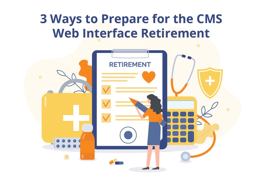 3 Ways to Prepare for the CMS Web Interface Retirement