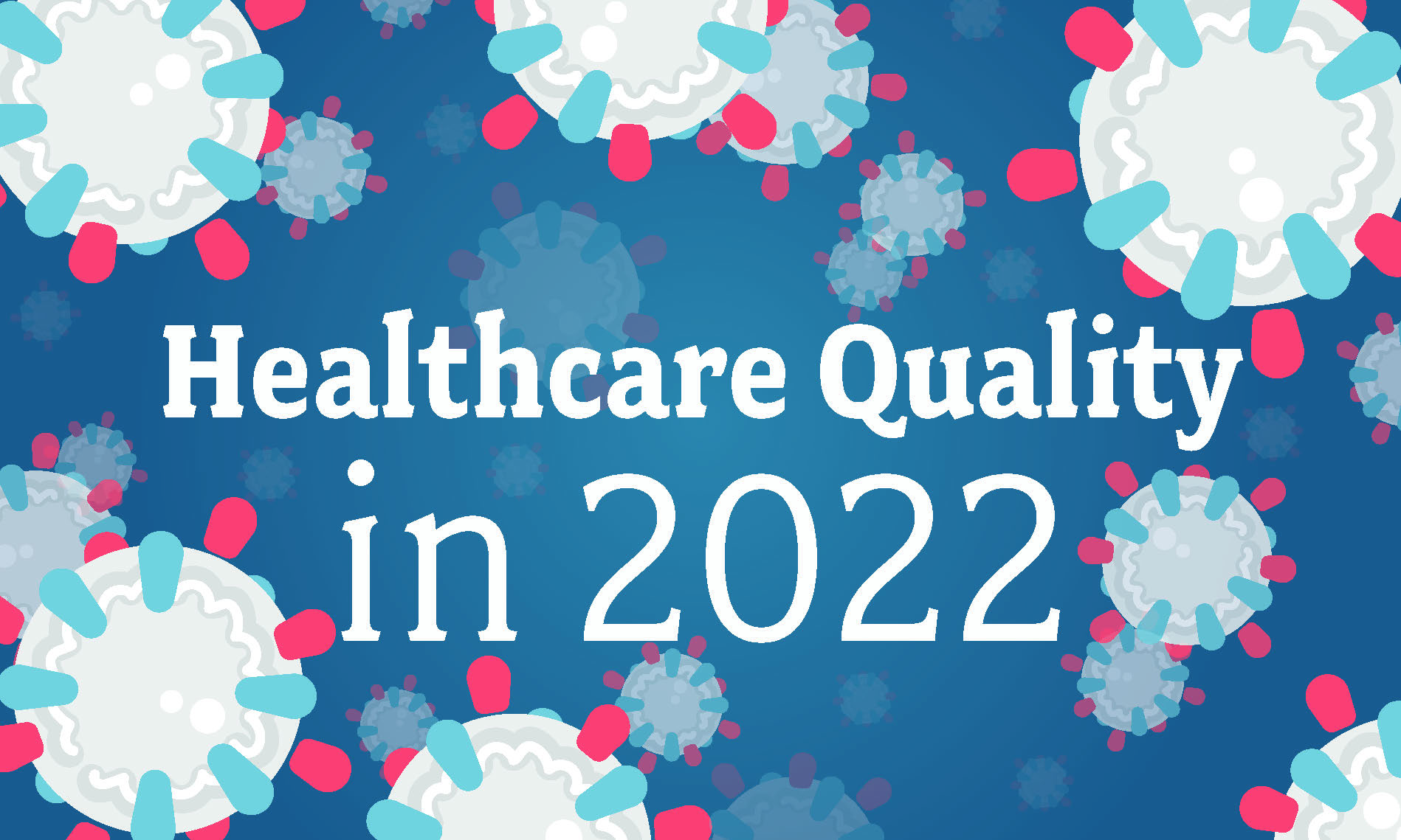 A Note From Our CEO: The Quest For Healthcare Quality Continues In 2022