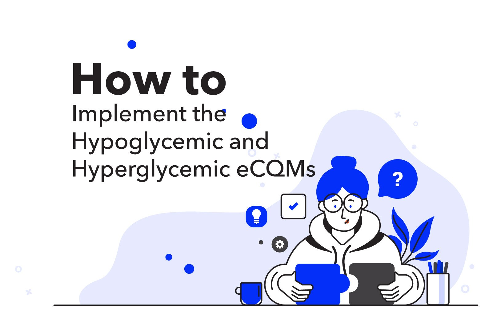 How to Implement the Hypoglycemic and Hyperglycemic eCQMs