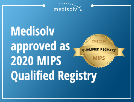 Medisolv Approved as a 2020 MIPS Qualified Registry for the Quality Payment Program