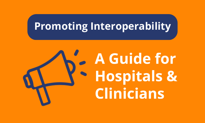 A Guide to Promoting Interoperability for Hospitals & Clinicians