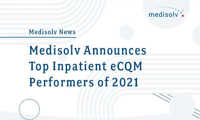 Medisolv Announces Top Inpatient eCQM Performers of 2021