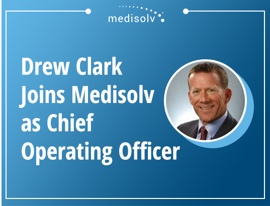 Drew Clark Joins Medisolv as Chief Operating Officer